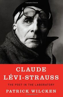 Claude Levi-Strauss: The Poet in the Laboratory von Patrick Wilcken | Buch | Zustand gut