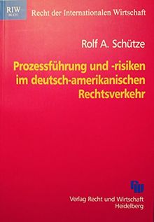 Prozessführung und -risiken im deutsch-amerikanischen Rechtsverkehr