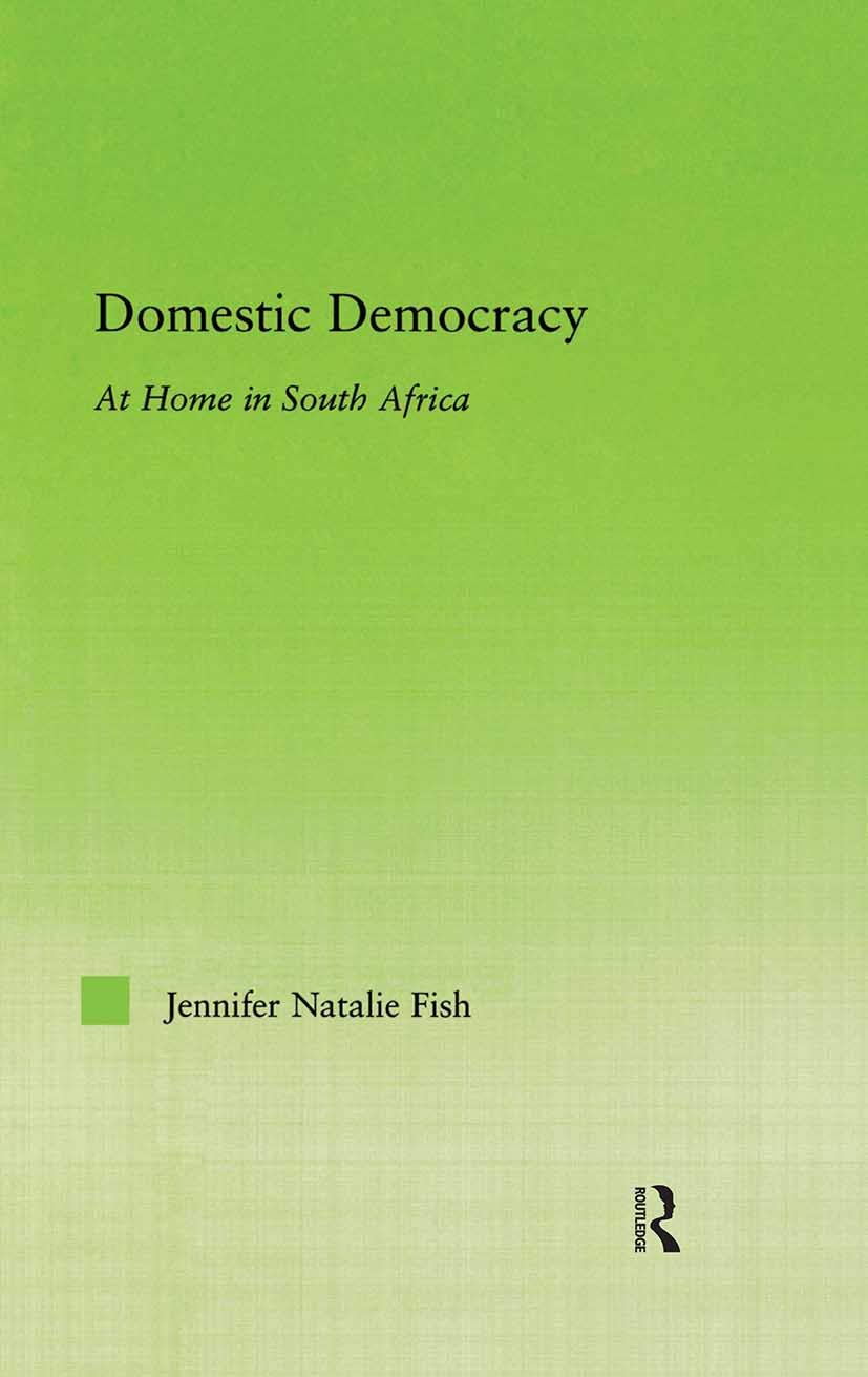 Domestic Democracy: At Home in South Africa (New Approaches in Sociology: Studies in Social Inequality, Social Changes, And Social Justice)