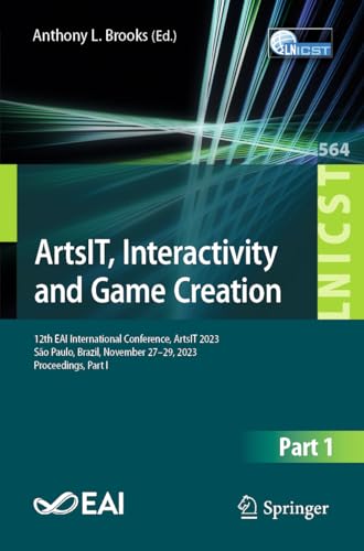 ArtsIT, Interactivity and Game Creation: 12th EAI International Conference, ArtsIT 2023, São Paulo, Brazil, November 27-29, 2023, Proceedings, Part I ... Engineering, 564, Band 564)