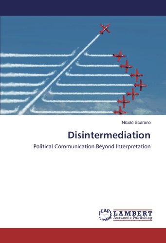 Disintermediation: Political Communication Beyond Interpretation