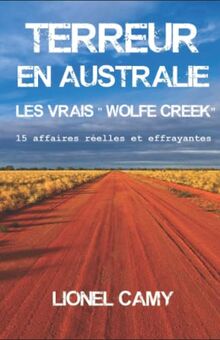 TERREUR EN AUSTRALIE : LES VRAIS « WOLFE CREEK » 15 affaires réelles et effrayantes