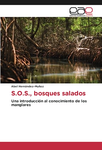 S.O.S., bosques salados: Una introducción al conocimiento de los manglares