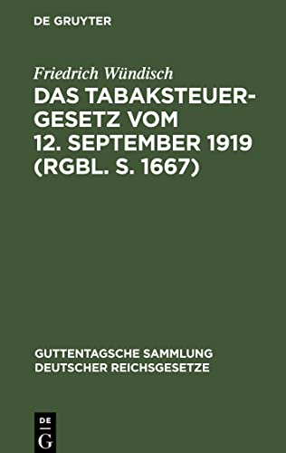 Das Tabaksteuergesetz vom 12. September 1919 (RGBl. S. 1667): Nebst den Ausführungsbestimmungen vom 26. Februar 1920