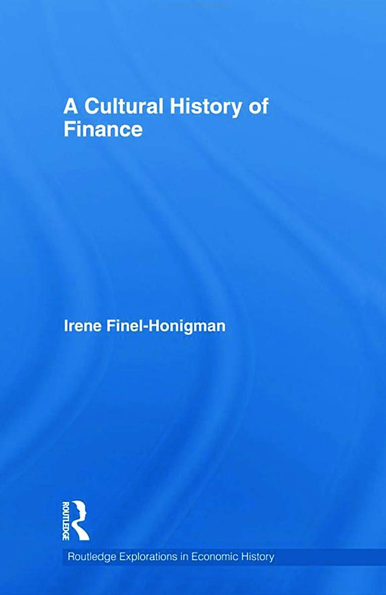 A Cultural History of Finance (Routledge Explorations in Economic History, Band 46)
