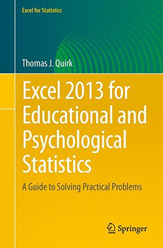 Excel 2013 for Educational and Psychological Statistics: A Guide to Solving Practical Problems (Excel for Statistics)