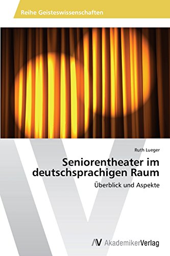Seniorentheater im deutschsprachigen Raum: Überblick und Aspekte