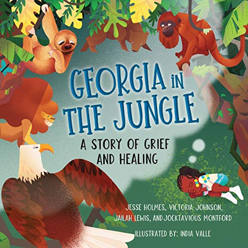 Georgia in the Jungle: A Story of Grief and Healing (Books by Teens, Band 28)