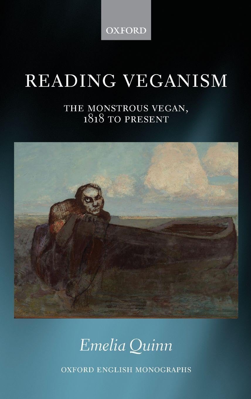 Reading Veganism: The Monstrous Vegan, 1818 to Present (Oxford English Monographs)