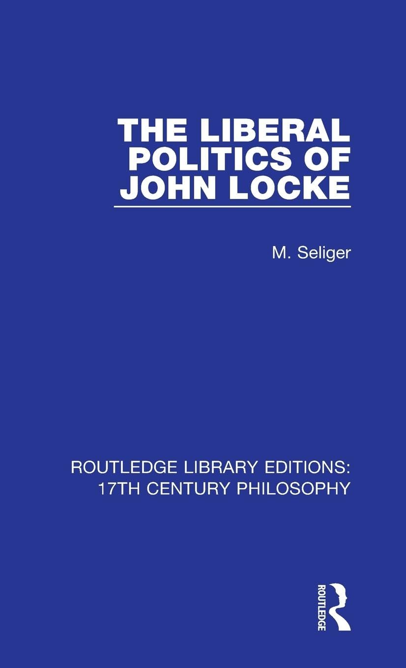 The Liberal Politics of John Locke (Routledge Library Editions: 17th Century Philosophy)