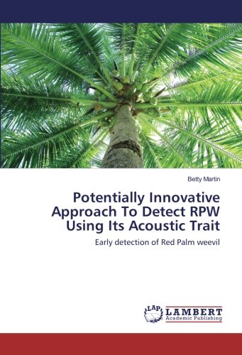 Potentially Innovative Approach To Detect RPW Using Its Acoustic Trait: Early detection of Red Palm weevil