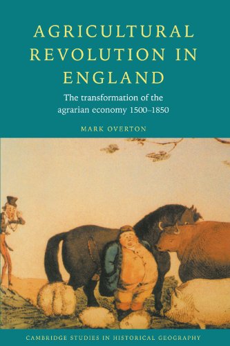 Agricultural Revolution in England: The Transformation of the Agrarian Economy 1500-1850 (Cambridge Studies in Historical Geography, Band 23)