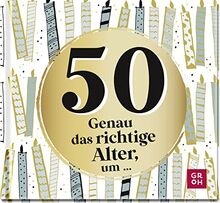 50 - Genau das richtige Alter, um ...: Mini-Geschenkbuch zum 50. Geburtstag mit 50 kleinen Ideen für das neue Lebensjahr