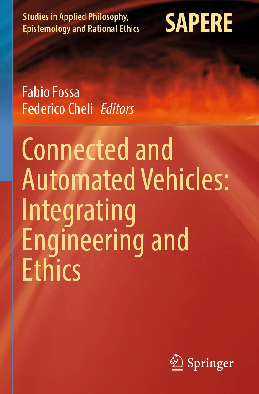 Connected and Automated Vehicles: Integrating Engineering and Ethics (Studies in Applied Philosophy, Epistemology and Rational Ethics, Band 67)
