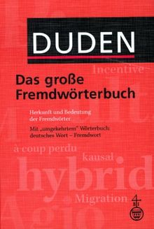 Duden. Das große Fremdwörterbuch. Herkunft und Bedeutung der Fremdwörter. 85.000 Stichwörter