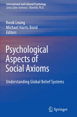 Psychological Aspects of Social Axioms: Understanding Global Belief Systems (International and Cultural Psychology)