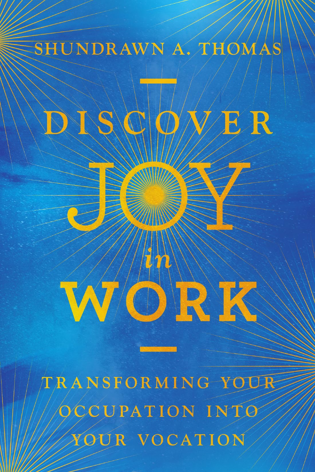 Discover Joy in Work: Transforming Your Occupation into Your Vocation