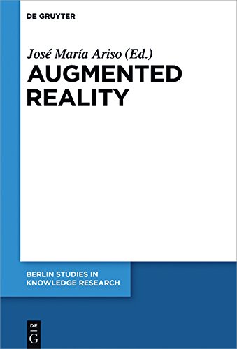 Augmented Reality: Reflections on Its Contribution to Knowledge Formation (Berlin Studies in Knowledge Research, Band 11)