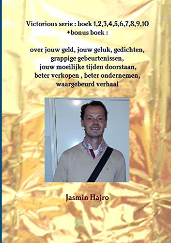 Victorious serie: boek 1,2,3,4,5,6,7,8,9,10 +bonus boek : over jouw geld, jouw geluk, gedichten, grappige gebeurtenissen, jouw moeilijke tijden ... ,beter ondernemen, waargebeurd verhaal