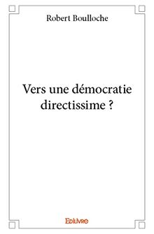 Vers une démocratie directissime ?