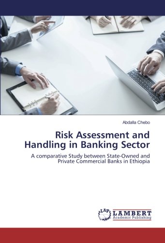 Risk Assessment and Handling in Banking Sector: A comparative Study between State-Owned and Private Commercial Banks in Ethiopia