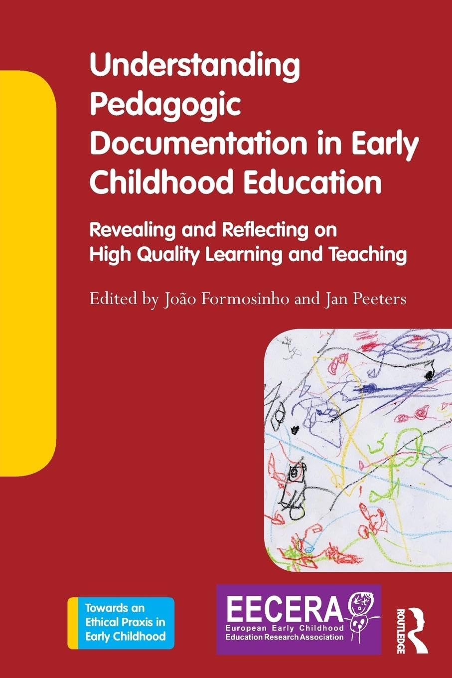 Understanding Pedagogic Documentation in Early Childhood Education: Revealing and Reflecting on High Quality Learning and Teaching (Towards an Ethical Praxis in Early Childhood)