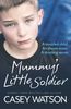 Mummy's Little Soldier: A Troubled Child. An Absent Mom. A Shocking Secret