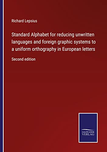 Standard Alphabet for reducing unwritten languages and foreign graphic systems to a uniform orthography in European letters: Second edition