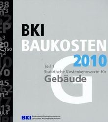 BKI Baukosten 2010 Teil 1: Statistische Kostenkennwerte für Gebäude