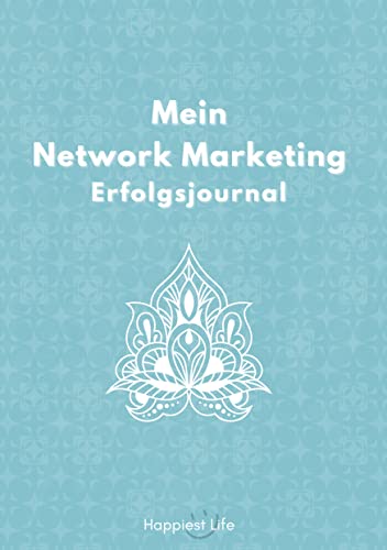 Network Marketing Erfolgsjournal: Mein Weg zum Erfolg: Revolutioniere deinen Network Marketing Erfolg: Mit Zielen, Fokus und positiver Energie zur ... Reflektion zum Erfolg und einer Kontaktliste.