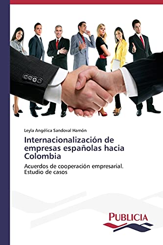 Internacionalización de empresas españolas hacia Colombia: Acuerdos de cooperación empresarial. Estudio de casos