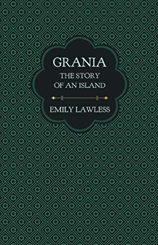 Grania - The Story of an Island: With an Introductory Chapter by Helen Edith Sichel
