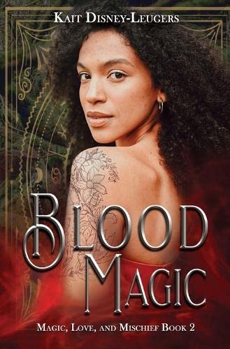 Blood Magic (Magic, Love, and Mischief, Band 2)