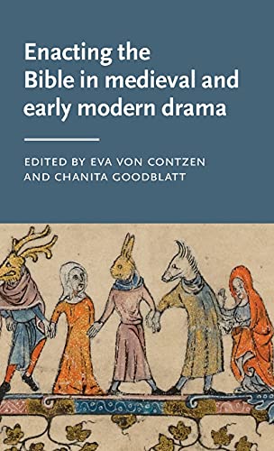 Enacting the Bible in Medieval and Early Modern Drama: . (Manchester Medieval Literature and Culture, 31)