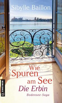 Wie Spuren am See - Die Erbin: Bodensee-Saga (Romane im GMEINER-Verlag) von Baillon, Sibylle | Buch | Zustand gut