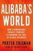 Alibaba's World: How One Remarkable Chinese Company is Revolutionizing Global Business