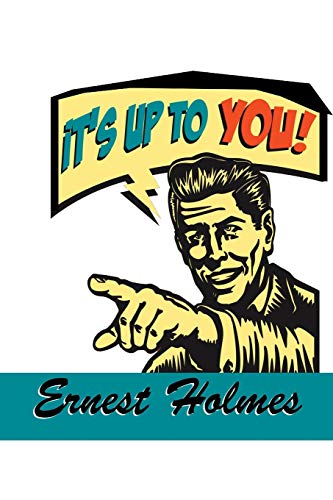 Ernest Holmes It's Up To You