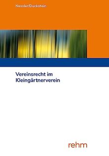 Vereinsrecht im Kleingärtnerverein: Handbuch für Kleingartenpraktiker