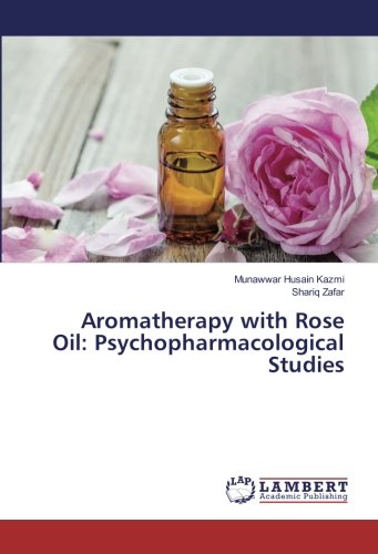 Aromatherapy with Rose Oil: Psychopharmacological Studies