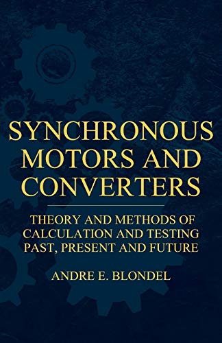Synchronous Motors And Converters - Theory And Methods Of Calculation And Testing
