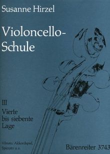 Violoncello-Schule 3: Vierte bis siebente Lage, Vibrato, Akkordspiel, Spiccato u. a. Lehrgang für Anfänger und Fortgeschrittene bis zur 7. Lage