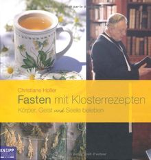 Fasten mit Klosterrezepten: Körper, Geist und Seele beleben