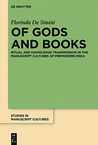 Of Gods and Books: Ritual and Knowledge Transmission in the Manuscript Cultures of Premodern India (Studies in Manuscript Cultures, Band 8)