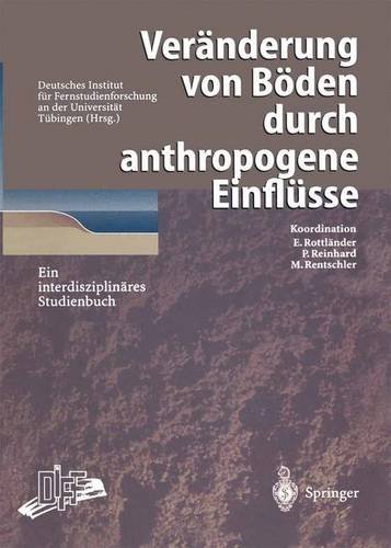 Veränderung von Böden durch anthropogene Einflüsse: Ein interdisziplinäres Studienbuch