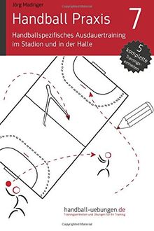 Handball Praxis 7 - Handballspezifisches Ausdauertraining im Stadion und in der Halle