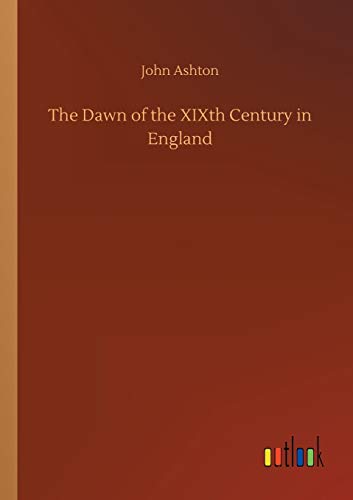 The Dawn of the XIXth Century in England