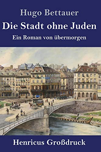 Die Stadt ohne Juden (Großdruck): Ein Roman von übermorgen