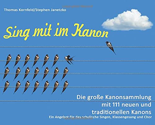 Sing mit im Kanon. Die große Kanonsammlung mit 111 neuen und traditionellen Kanons: Ein Angebot für das schulische Singen, Klassengesang und Chor
