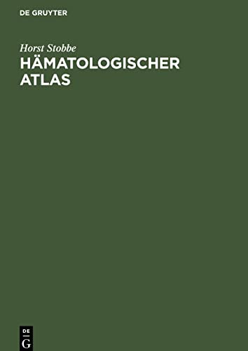 Hämatologischer Atlas: Morphologie und Funktion der Zellen von Blut und Knochenmark, sowie Darstellung hämatologisch wichtiger Krankheitsbilder