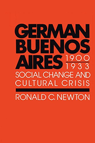 German Buenos Aires, 1900-1933: Social Change and Cultural Crisis (Texas Pan American Series)